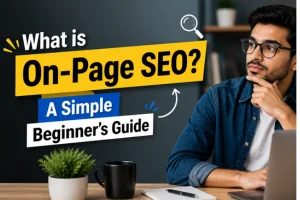 What is On-Page SEO A Simple Beginner’s Guide